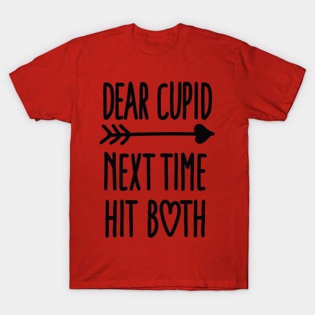 Dear Cupid next time hit both T-Shirt by LaundryFactory